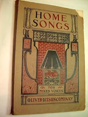 Home Songs: A Collection of Favorite Songs, Hymns and Rounds for the Fireside - Arranged for Mixe...