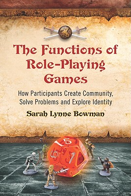 Seller image for The Functions of Role-Playing Games: How Participants Create Community, Solve Problems and Explore Identity (Paperback or Softback) for sale by BargainBookStores