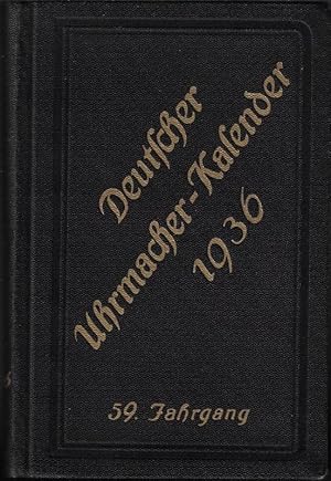 Deutscher Uhrmacher-Kalender für das Jahr 1936. Praktisches Geschäfts- und Werkstatt-Taschenbuch.