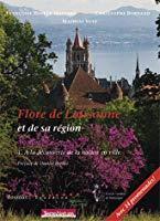 Seller image for Flore De Lausanne Et De Sa Rgion. Vol. 1. A La Dcouverte De La Nature En Ville : Avec 14 Promenade for sale by RECYCLIVRE