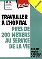 Bild des Verkufers fr Travailler  L'hpital : Prs De 200 Mtiers Au Service De La Vie zum Verkauf von RECYCLIVRE