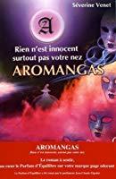 Image du vendeur pour Aromangas : Rien N'est Innocent, Surtout Pas Votre Nez mis en vente par RECYCLIVRE