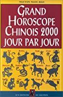 Bild des Verkufers fr Grand Horoscope Chinois 2000 : Jour Par Jour, Signe Par Signe zum Verkauf von RECYCLIVRE