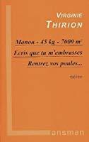 Seller image for Manon, 45 Kg, 7.000 M. Ecris Que Tu M'embrasses. Rentrez Vos Poules. : Thtre for sale by RECYCLIVRE