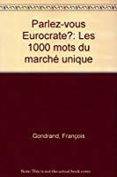 Imagen del vendedor de Parlez-vous Eurocrate ? : Les 1000 Mots Du March Unique a la venta por RECYCLIVRE