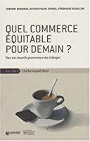 Bild des Verkufers fr Quel Commerce quitable Pour Demain ? : Pour Une Nouvelle Gouvernance Des changes zum Verkauf von RECYCLIVRE