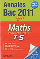 Bild des Verkufers fr Maths, Obligatoire Et Spcialit, Terminale S : Annales Bac 2011, Sujets zum Verkauf von RECYCLIVRE