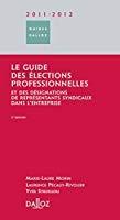 Seller image for Le Guide Des lections Professionnelles Et Des Dsignations De Reprsentants Syndicaux Dans L'entrep for sale by RECYCLIVRE