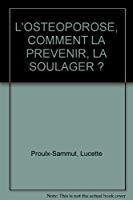 Bild des Verkufers fr L'osteoporose, Comment La Prevenir, La Soulager ? zum Verkauf von RECYCLIVRE