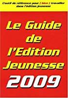 Image du vendeur pour Le Guide De L'dition Jeunesse 2009 : L'outil De Rfrence Pour (bien) Travailler Dans L'dition Jeu mis en vente par RECYCLIVRE