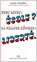 Image du vendeur pour Vous Dites: cole ?, La France Rpond: Libert mis en vente par RECYCLIVRE