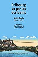 Bild des Verkufers fr Fribourg Vu Par Les crivains : Anthologie : Xviiie-xxie S. zum Verkauf von RECYCLIVRE