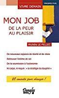 Bild des Verkufers fr Mon Job, De La Peur Au Plaisir : 28 Conseils Pour Changer ! zum Verkauf von RECYCLIVRE
