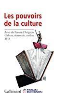 Seller image for Les Pouvoirs De La Culture : Actes Du Forum D'avignon Culture, conomie, Mdias, 2013 for sale by RECYCLIVRE