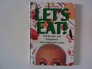 Bild des Verkufers fr Let's eat : 150 Rezepte zu Erfolgsbuch "Ohne Dit geht es auch". zum Verkauf von ANTIQUARIAT FRDEBUCH Inh.Michael Simon