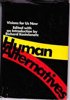 Human Alternatives: Visions for Us Now