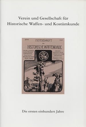 Verein und Gesellschaft für Historische Waffen- und Kostümkunde: Die ersten einhundert Jahre. Ein...