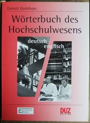 Wörterbuch des Hochschulwesens : deutsch-englisch. Garrett Quinlivan. [Hochschule Bremen, Univers...