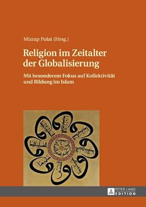 Seller image for Religion im Zeitalter der Globalisierung : Mit besonderem Fokus auf Kollektivitt und Bildung im Islam for sale by AHA-BUCH GmbH