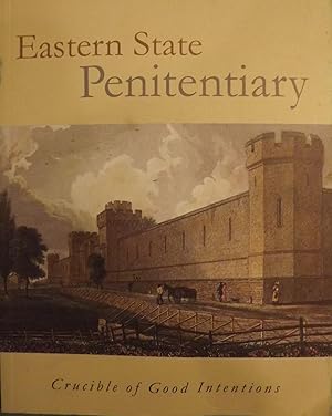 Seller image for EASTERN STATE PENITENTIARY: CRUCIBLE OF GOOD INTENTIONS for sale by Antic Hay Books