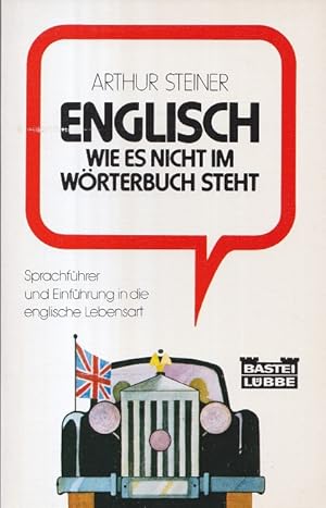 Englisch wie es nicht im Wörterbuch steht. Sprachführer und Einführung in die englische Lebensart...