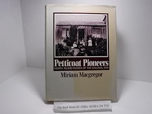 Petticoat Pioneers; North Island women of the colonial era