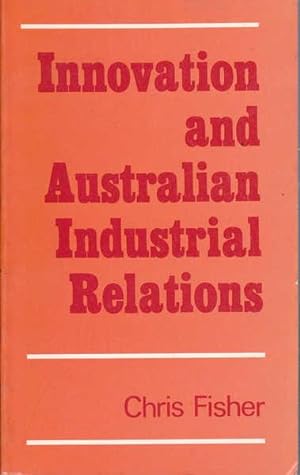 Innovation and Australian Industrial Relations: Aspects of the Arbitral Experience, 1945-1980