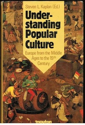 Understanding Popular Culture: Europe from the Middle Ages to the Nineteenth Century