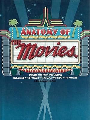 Seller image for Anatomy Of The Movies: Inside The Film Industry.the Money.the Power. The People, The Craft, The Movies for sale by Marlowes Books and Music