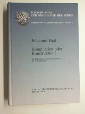 Seller image for Kompilation oder Konstruktion: Die Juden in den Pauluskommentaren des 9. Jahrhunderts (Forschungen zur Geschichte der Juden) for sale by Antiquariat Maiwald