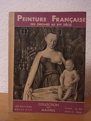 Bild des Verkufers fr La peinture franaise des origines au XVIe sicle. Collection des Maitres zum Verkauf von Antiquariat Weber