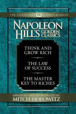 Seller image for Napoleon Hill's Golden Classic (Condensed Classics): Featuring Think and Grow Rich, the Law of Success, and the Master Key to Riches (Paperback or Softback) for sale by BargainBookStores