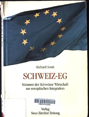 Imagen del vendedor de Schweiz-EG : Stimmen d. Schweizer Wirtschaft zur europ. Integration. a la venta por books4less (Versandantiquariat Petra Gros GmbH & Co. KG)