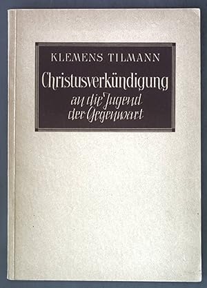 Bild des Verkäufers für Christusverkündigung an die Jugend der Gegenwart: zum Verkauf von books4less (Versandantiquariat Petra Gros GmbH & Co. KG)