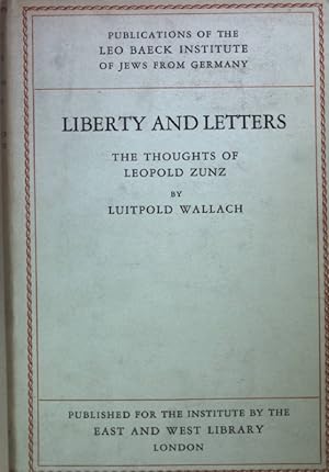 Seller image for Liberty and Letters: The Thoughts of Leopold Zunz (SIGNIERTES EXEMPLAR) for sale by books4less (Versandantiquariat Petra Gros GmbH & Co. KG)