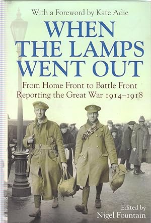 Immagine del venditore per When the Lamps Went Out: Reporting the Great War 1914?1918 venduto da Michael Moons Bookshop, PBFA