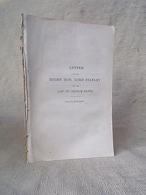 Seller image for LETTER TO THE RIGHT HON. LORD STANLEY. M.P. FOR NORTH LANCASHIRE ON THE LAW OF CHURCH RATES. THE FIFTH EDITION. for sale by Gage Postal Books