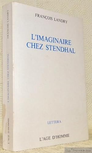 Image du vendeur pour L'imaginaire chez Stendhal. Formation et expression. Collection Lettera. mis en vente par Bouquinerie du Varis