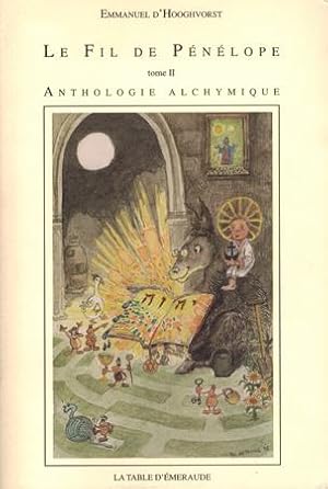 Image du vendeur pour Le Fil de Pnlope. Tome II: Anthologie Alchymique. mis en vente par Occulte Buchhandlung "Inveha"