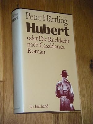 Seller image for Hubert oder Die Rckkehr nach Casablanca. Roman for sale by Versandantiquariat Rainer Kocherscheidt