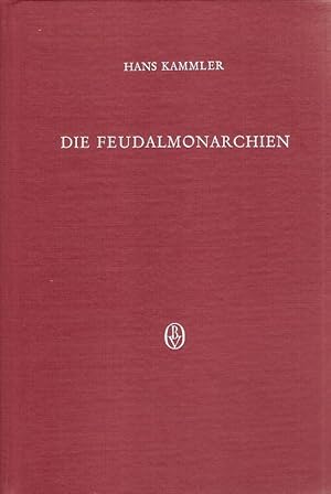 Bild des Verkufers fr Die Feudalmonarchien. Polit. u. wirtschaftl.-soziale Faktoren ihrer Entwicklung u. Funktionsweise. zum Verkauf von Brbel Hoffmann