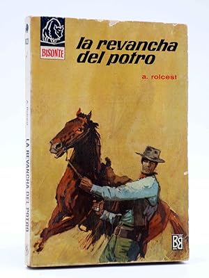 COLECCIÓN BISONTE 1021. LA REVANCHA DEL POTRO (A. Rolcest) Bruguera Bolsilibros, 1967