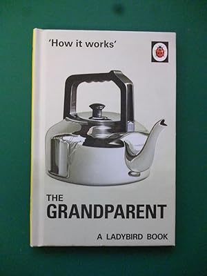 Seller image for How It works' The Grandparent (A Ladybird Book For Grown-Ups) for sale by Shelley's Books