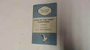 Seller image for Lives of the Great Composers. Volume 1. From Byrd to Mozart and Haydn. The Classics for sale by Goldstone Rare Books