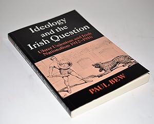 Ideology and the Irish Question: Ulster Unionism and Irish Nationalism 1912-1916