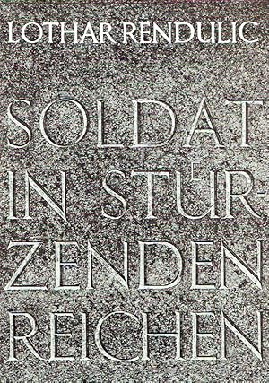 Soldat in stürzenden Reichen von Lothar Rendulic.