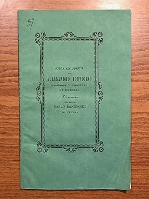 Sopra un dipinto di Alessandro Bonvicino soprannominato Il Moretto di Brescia. Discorso con cenni...