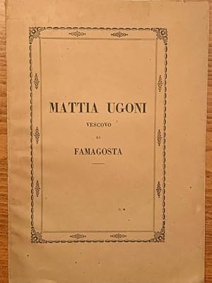 Mattia Ugoni vescovo di Famagosta. Memoria letta all'Ateneo di Brescia il 23 luglio 1871 dal pres...