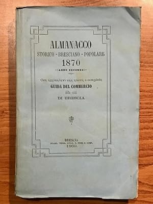 Almanacco storico bresciano popolare per l'anno 1870 (anno secondo) con aggiuntavi una nuova comp...
