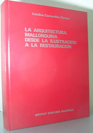 LA ARQUITECTURA MALLORQUINA DESDE LA ILUSTRACION A LA RESTAURACION